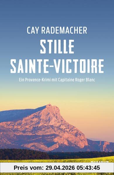 Stille Sainte-Victoire: Ein Provence-Krimi mit Capitaine Roger Blanc (Capitaine Roger Blanc ermittelt, Band 10)