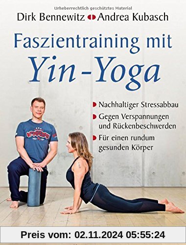 Faszientraining mit Yin-Yoga: Nachhaltiger Stressabbau. Gegen Verspannungen und Rückenbeschwerden. Für einen rundum gesu