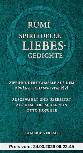 Spirituelle Liebesgedichte: Zweihundert Ghasele aus dem Diwan-e Schams-e-Tabrizi