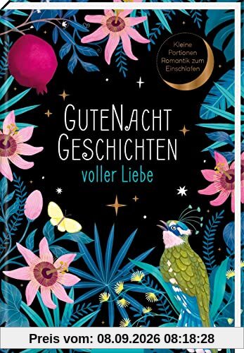 Gutenachtgeschichten voller Liebe: Kleine Portionen Romantik zum Einschlafen | Leichter abschalten mit herzerwärmenden Minigeschichten
