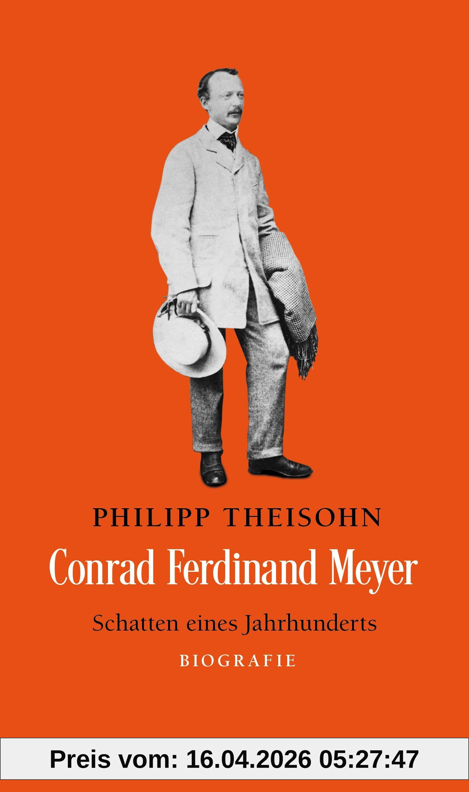 Conrad Ferdinand Meyer: Schatten eines Jahrhunderts. Biografie