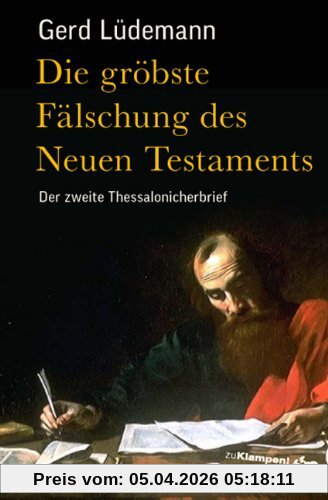 Gerd Lüdemann Die Gröbste Fälschung Des Neuen Testaments, Der Zweite Thessalonicherbrief