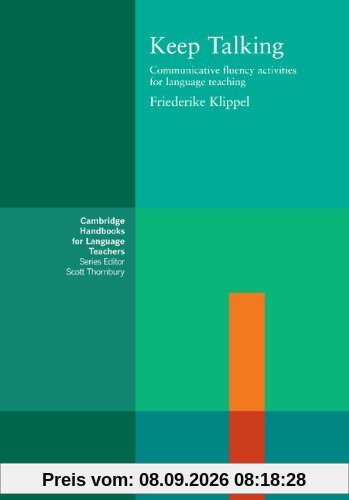 Keep Talking: Communicative Fluency Activities for Language Teaching (Cambridge Handbooks for Language Teachers)