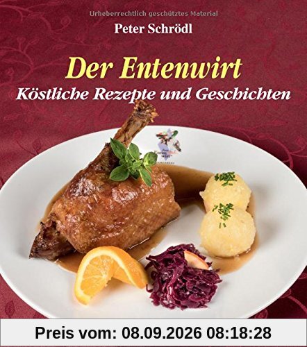 Der Entenwirt: Köstliche Rezepte und Geschichten
