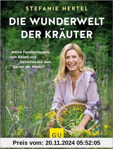 Die Wunderwelt der Kräuter: Meine Familienrezepte zum Heilen und Genießen aus dem Garten der Natur (GU Naturtitel)