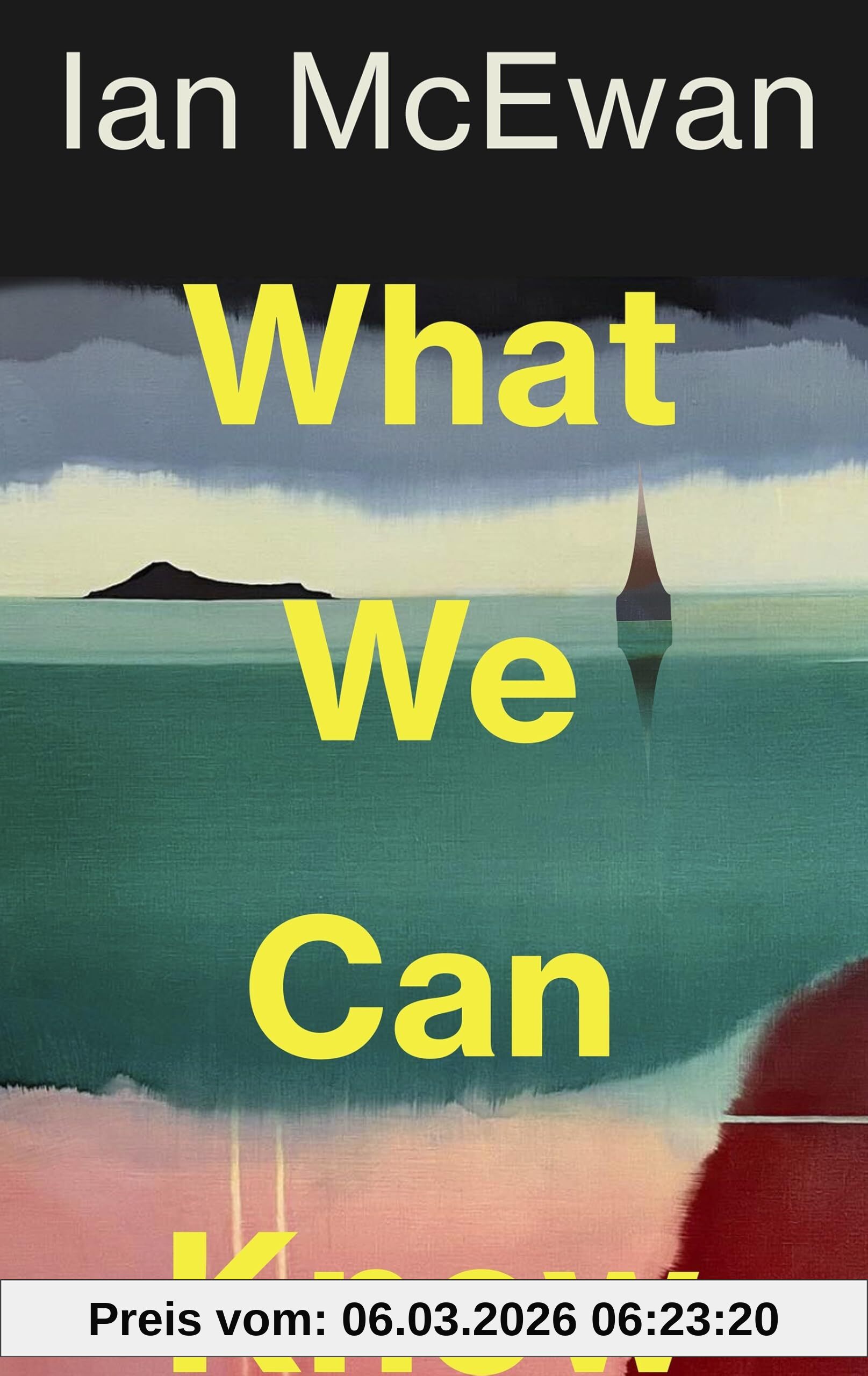 Ian McEwan What We Can Know, The Breathtaking And Immersive New Sunday Times Bestseller From The Author Of Lessons