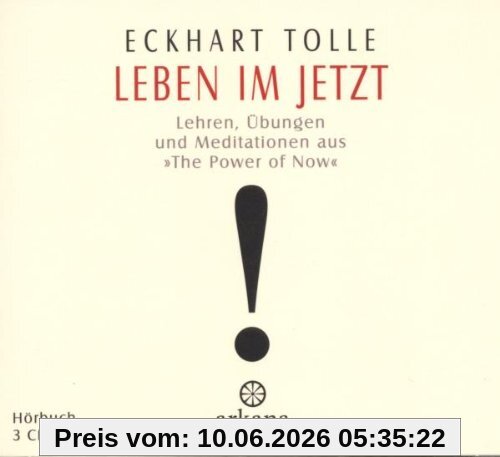Leben im Jetzt: Lehren, Übungen und Meditationen aus 'The Power of Now' - 3 CDs