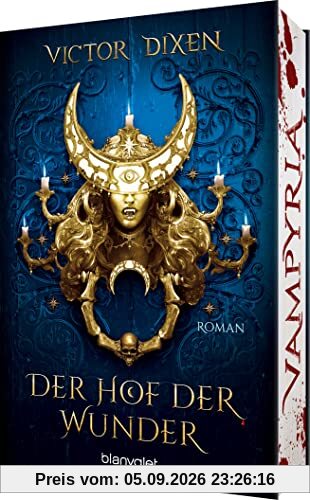 Vampyria - Der Hof der Wunder: Roman - Vampire in Versailles: Die Fortsetzung der großen romantischen Fantasy-Saga (Die Vampyria-Saga, Band 2)