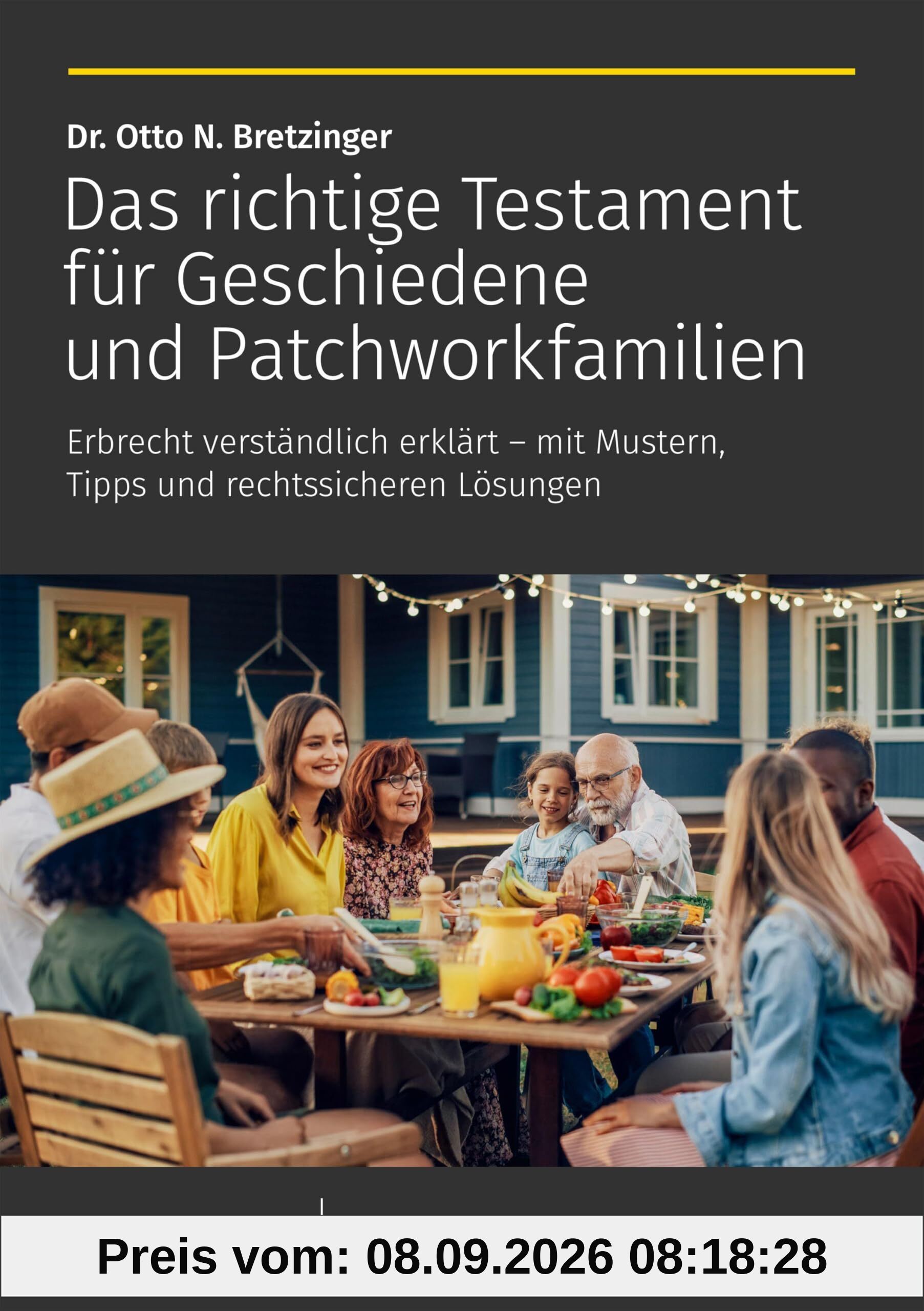 Das richtige Testament für Geschiedene und Patchworkfamilien: Erbrecht verständlich erklärt – mit Mustern, Tipps und rechtssicheren Lösungen
