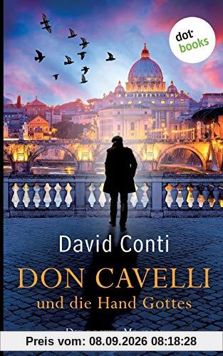 Don Cavelli und die Hand Gottes - Die dritte Mission: Ein Vatikan-Krimi