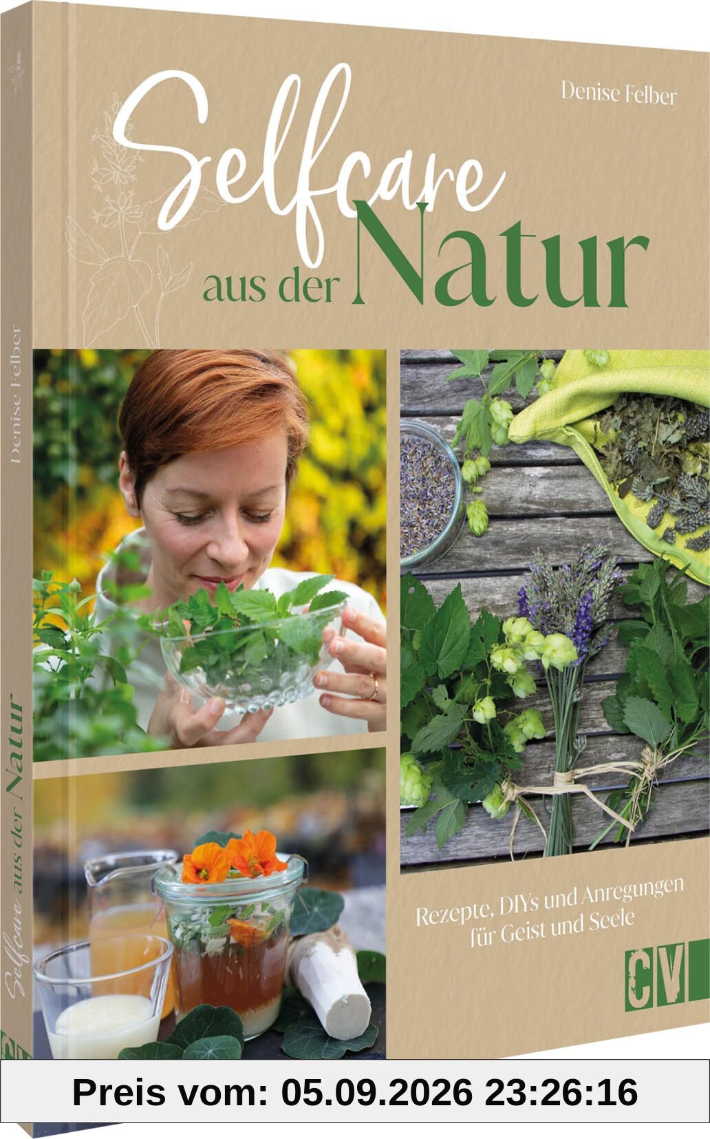 Selfcare aus der Natur: Rezepte, DIYs, und Anregungen für Körper, Geist und Seele