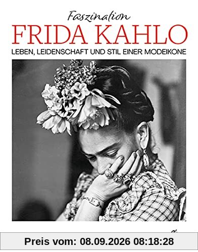 Faszination Frida Kahlo: Leben, Leidenschaft und Stil einer Modeikone