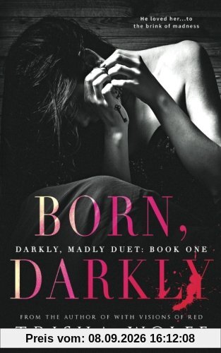 Born, Darkly (Darkly, Madly Duet, Band 1)