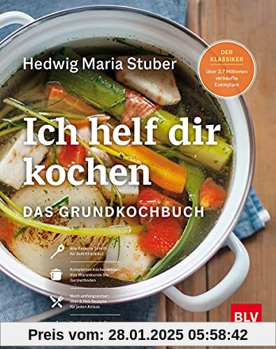 Ich helf Dir kochen: Das Grundkochbuch Mit QR-Codes zu Videos der wichtigsten Küchentechniken