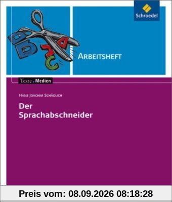 Texte.Medien: Hans Joachim Schädlich: Der Sprachabschneider: Arbeitsheft