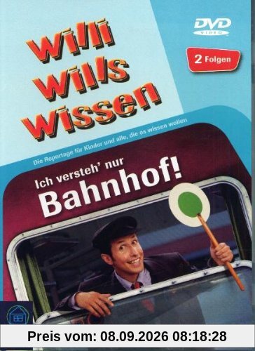 Willi wills wissen - Ich versteh' nur Bahnhof