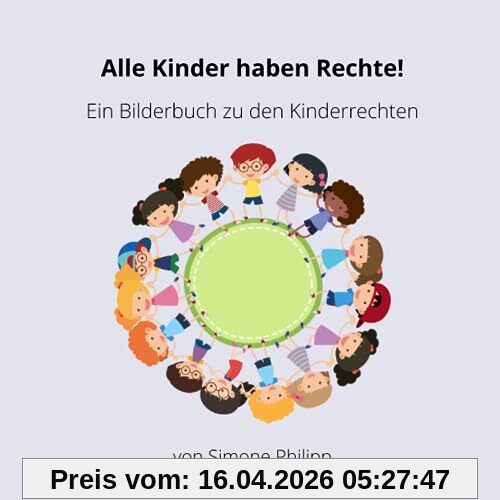 Alle Kinder haben Rechte!: Ein Bilderbuch zu den Kinderrechten