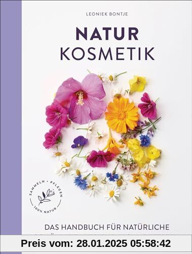 Naturkosmetik: Das Handbuch für natürliche Schönheit mit mehr als 80 Rezepten