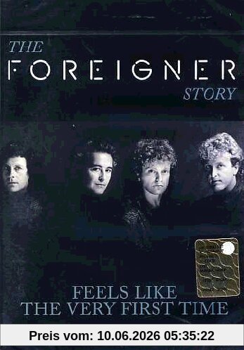Foreigner - The Foreigner Story: Feels Like the Very First Time