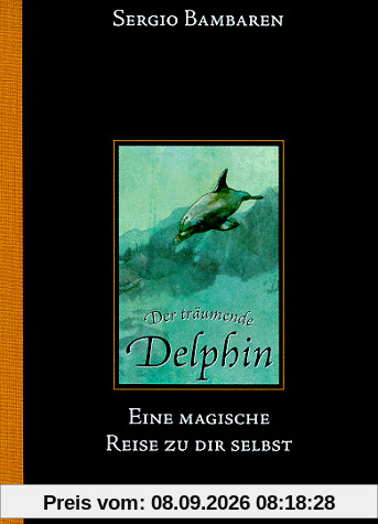 Der träumende Delphin. Eine magische Reise zu dir selbst