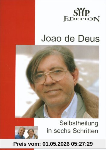 Selbstheilung in sechs Schritten - Joao de Deus