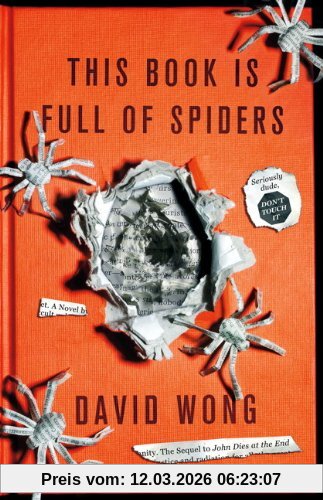 David Wong This Book Is Full Of Spiders, Seriously Dude Don't Touch It
