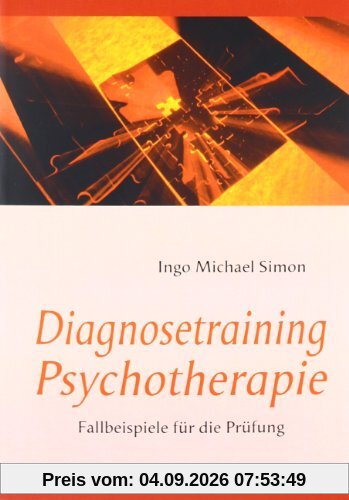 Diagnosetraining Psychotherapie: Fallbeispiele für die Prüfung