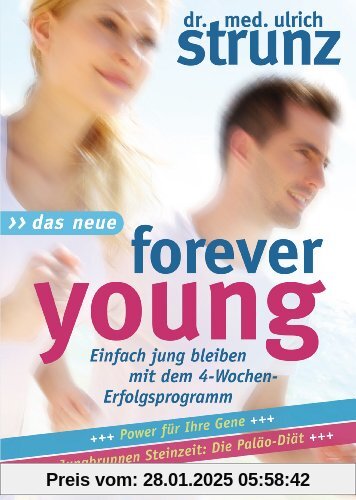 Das Neue Forever Young: Einfach jung bleiben mit dem 4-Wochen-Erfolgsprogramm                                  Power für