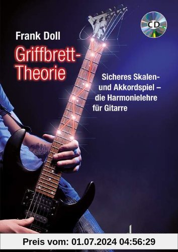 Griffbrett-Theorie: Sicheres Skalen- und Akkordspiel - die Harmonielehre für Gitarre. Gitarre. Lehrbuch mit CD. (Schott 