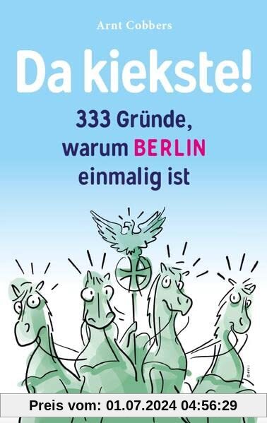 Da kiekste!: 333 Gründe, warum Berlin einmalig ist