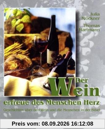 Der Wein erfreue des Menschen Herz
