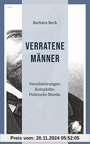 Verratene Männer: Verschwörungen. Komplotte. Politische Morde. (marixwissen)