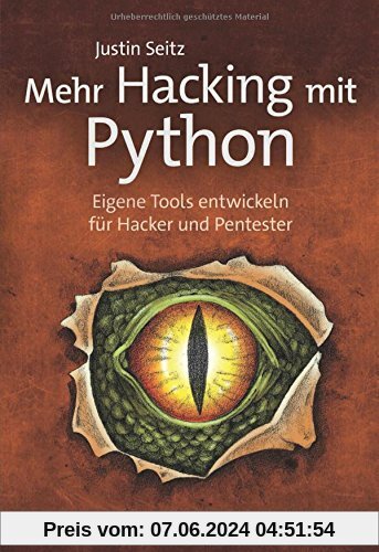 Mehr Hacking mit Python: Eigene Tools entwickeln für Hacker und Pentester