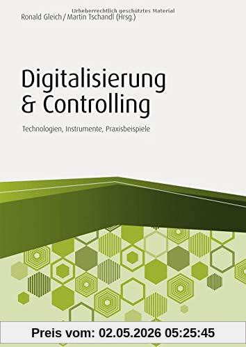 Digitalisierung & Controlling: Technologien, Instrumente, Praxisbeispiele (Haufe Fachbuch)