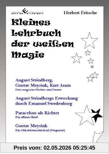 Kleines Lehrbuch der weißen Magie