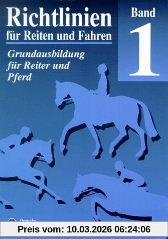 Deutsche Reiterliche Vereinigung Richtlinien Für Reiten Und Fahren, Bd.1, Grundausbildung Für Reiter Und Pferd