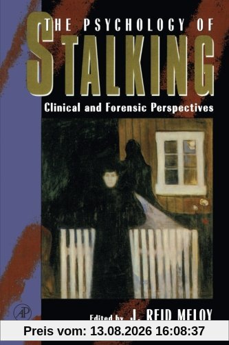 The Psychology of Stalking: Clinical and Forensic Perspectives