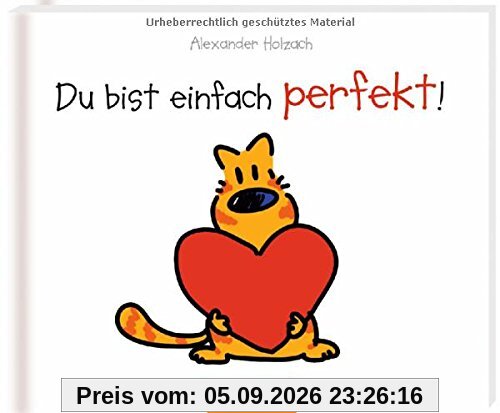 Du bist einfach perfekt!