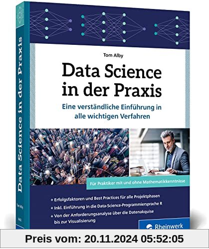 Data Science in der Praxis: Eine verständliche Einführung in alle wichtigen Verfahren