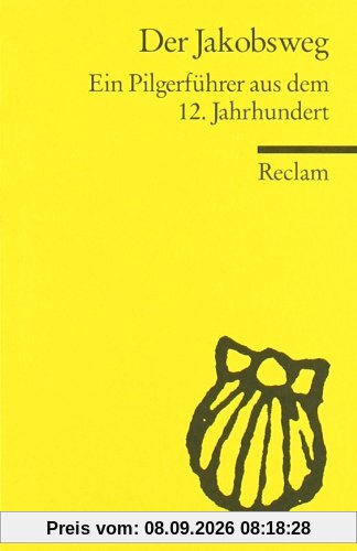 Der Jakobsweg: Ein Pilgerführer aus dem 12. Jahrhundert