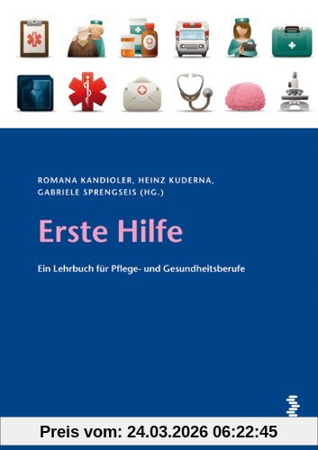 Erste Hilfe: Ein Lehrbuch für Pflege- und Gesundheitsberufe