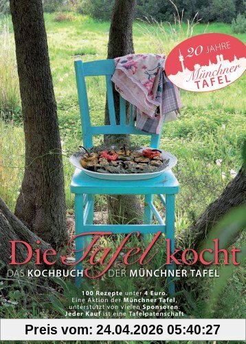 Die Tafel kocht: Das Kochbuch der Münchner Tafel