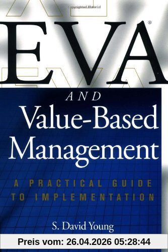 Eva and Value-Based Management: A Practical Guide to Implementation