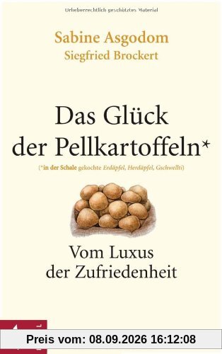 Das Glück der Pellkartoffeln: Vom Luxus der Zufriedenheit