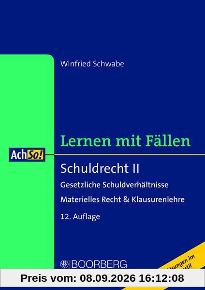 Schuldrecht II: Gesetzliche Schuldverhältnisse - Materielles Recht & Klausurenlehre, Lernen mit Fällen (AchSo!)