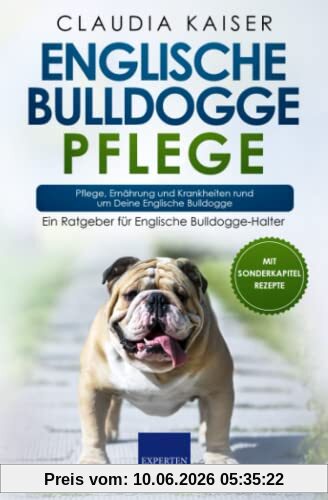 Englische Bulldogge Pflege: Pflege, Ernährung und Krankheiten rund um Deine Englische Bulldogge