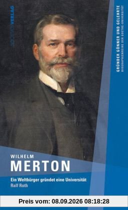 Wilhelm Merton: Ein Weltbürger gründet eine Universität
