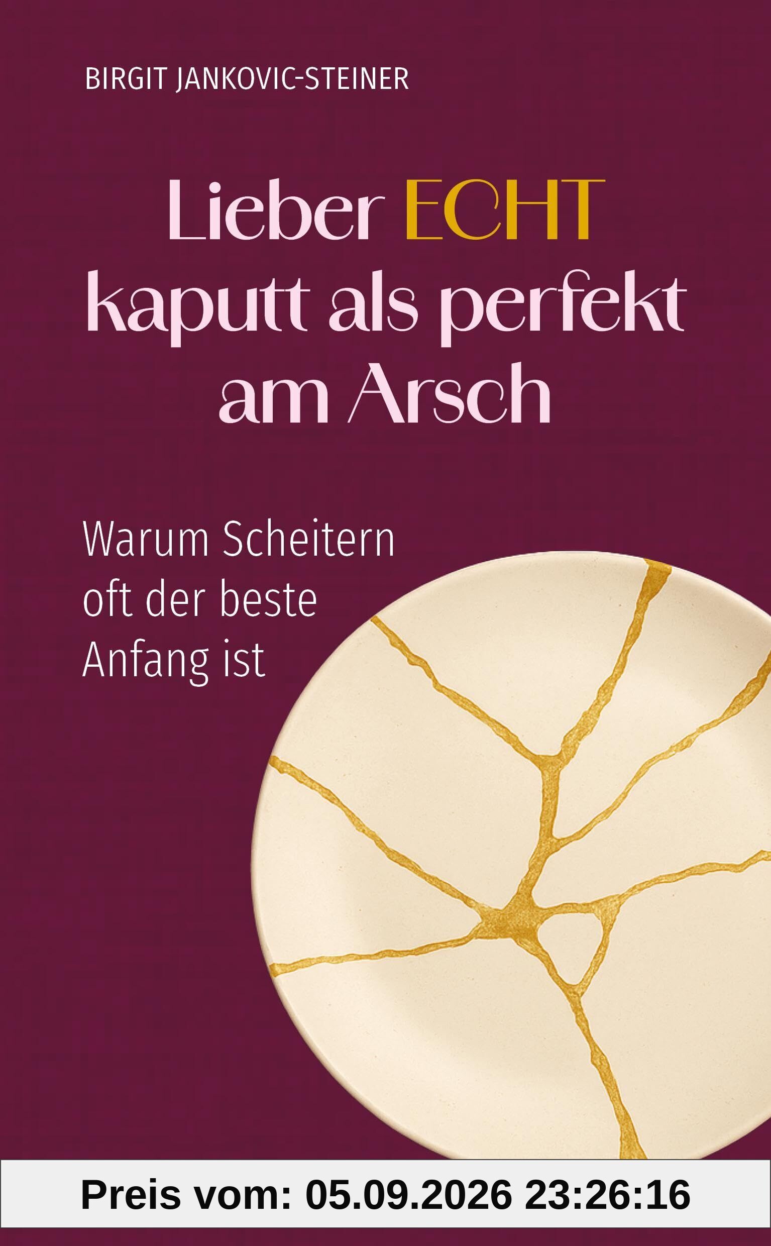 Lieber ECHT kaputt als perfekt am Arsch