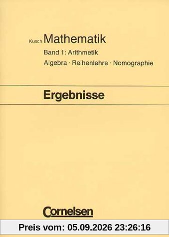 Kusch: Mathematik - Bisherige Ausgabe: Mathematik, Bd.1, Arithmetik: Passend zur 14. Auflage