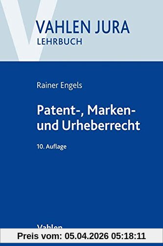Patent-, Marken- und Urheberrecht: Lehrbuch für Ausbildung und Praxis (Vahlen Jura/Lehrbuch)